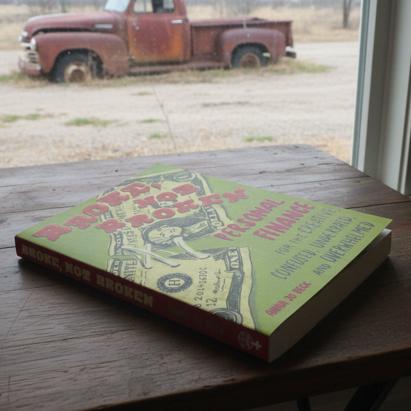 Broke, Not Broken: Personal Finance for Creatives by Anna Jo Beck